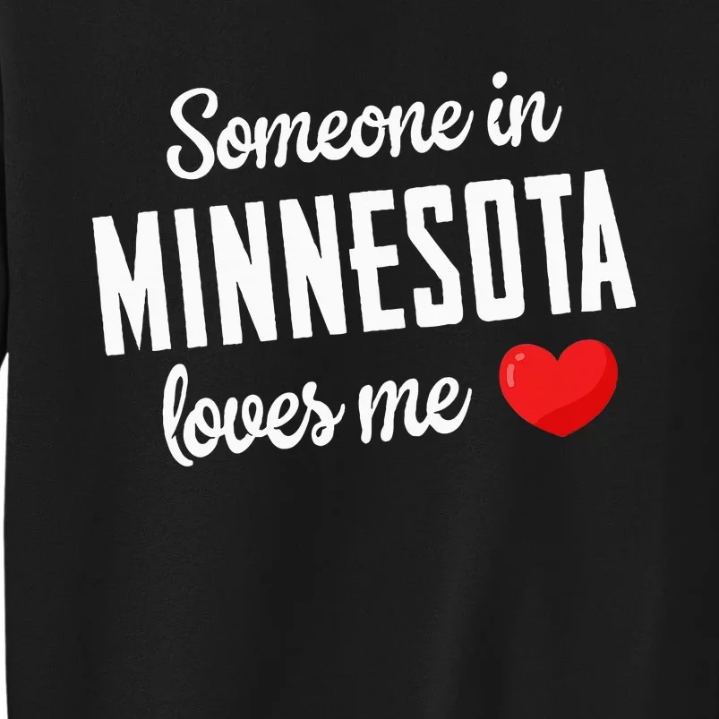 Someone In Minnesota Loves Me Tall Sweatshirt