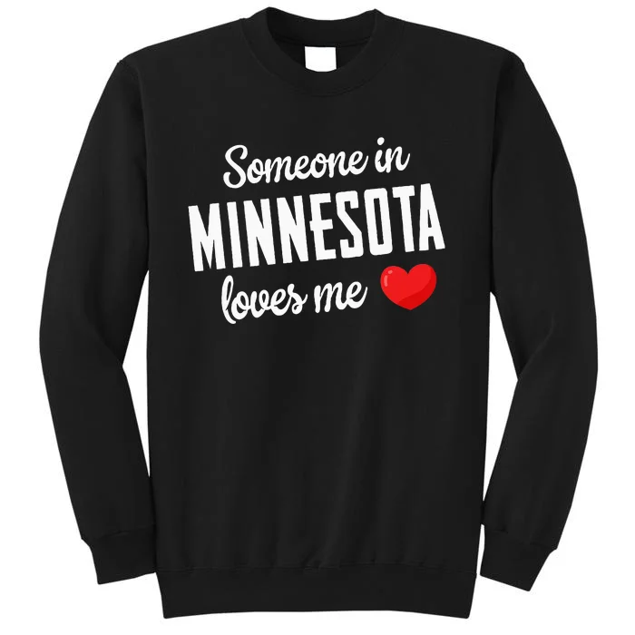 Someone In Minnesota Loves Me Tall Sweatshirt