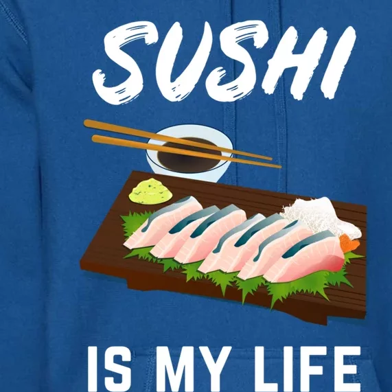 Sushi Is My Life Sushi Lovers Gift Premium Hoodie