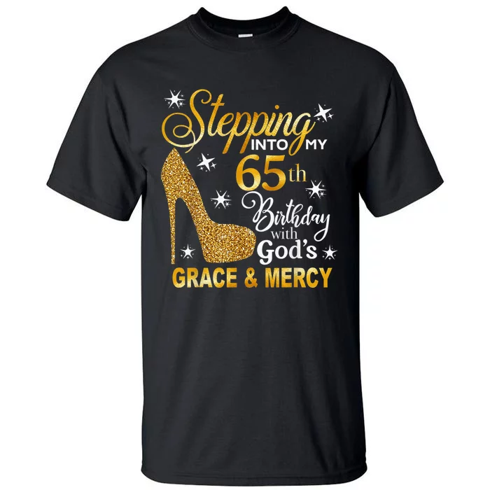 Stepping into my 65th birthday with God's grace & Mercy Tall T-Shirt