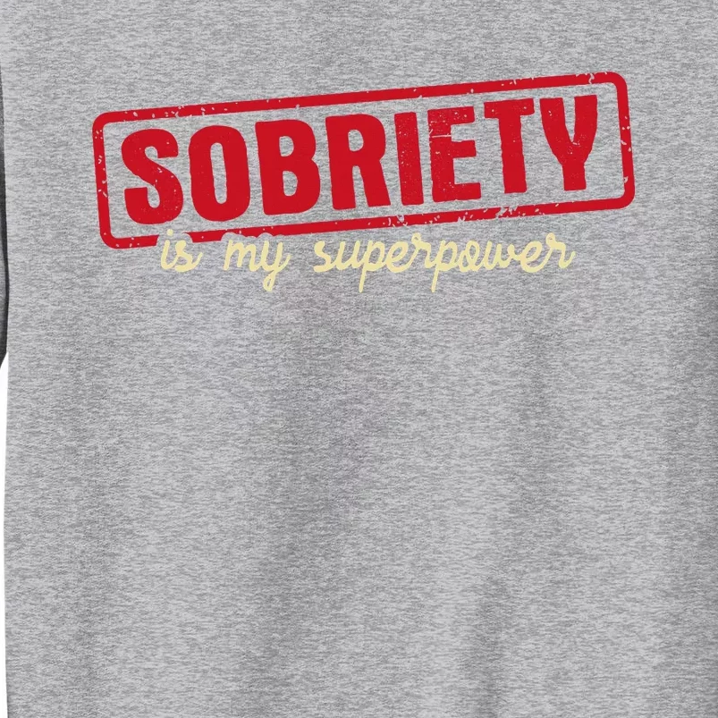 Sobriety Is My Superpower Abstinence Sober Recovery Aa Na Tall Sweatshirt