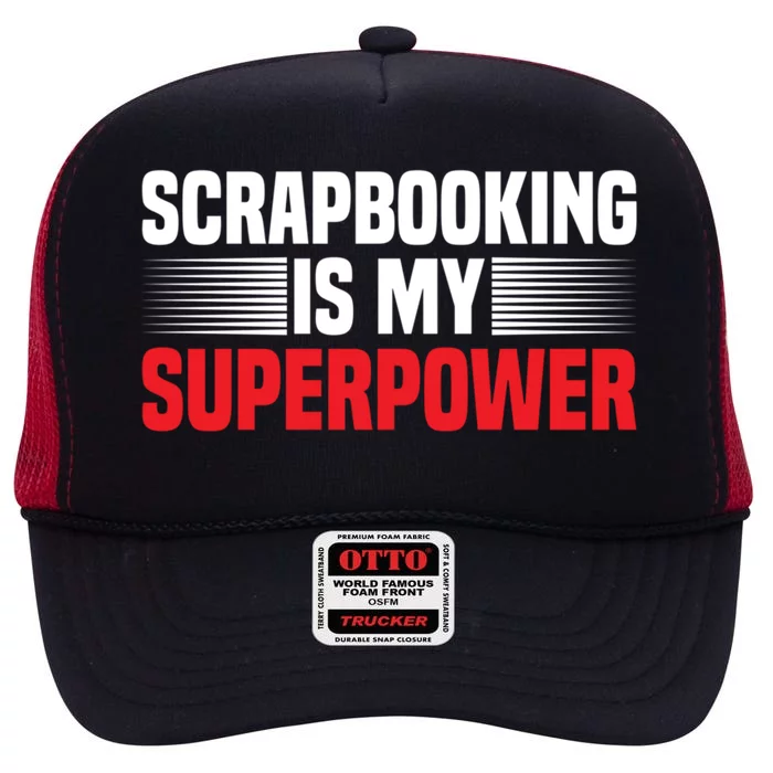 Scrapbooking Is My Superpower I Do Crafts Scrapbook Gift High Crown Mesh Trucker Hat