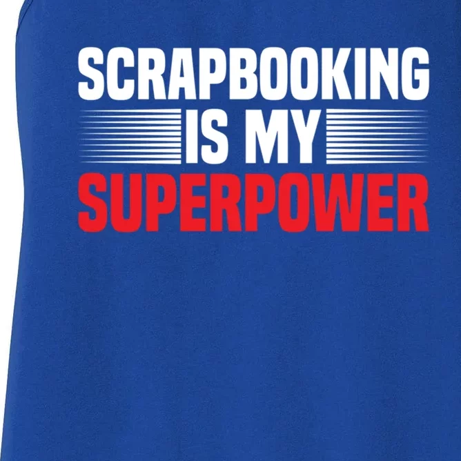 Scrapbooking Is My Superpower I Do Crafts Scrapbook Gift Women's Racerback Tank