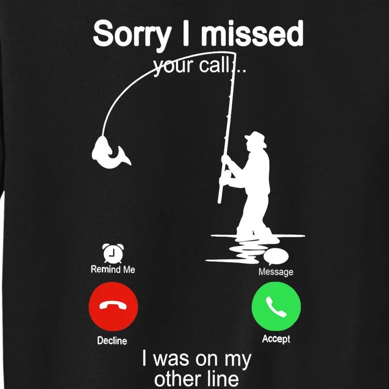 Sorry I Missed Your Call Was On Other Line Funny Fishing Sweatshirt