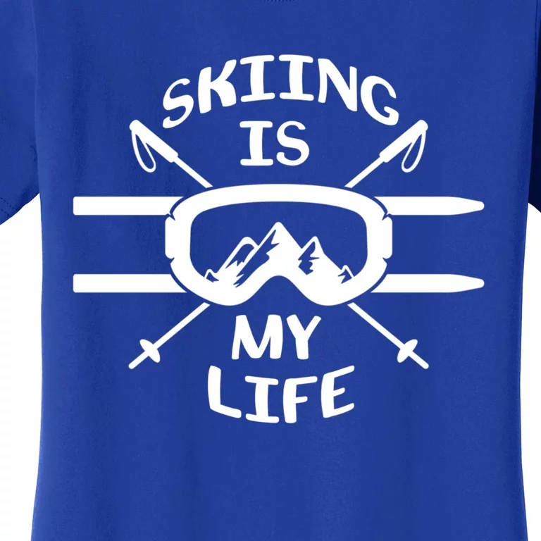 Skiing Is My Life Ski Instructor Funny Gift Women's T-Shirt