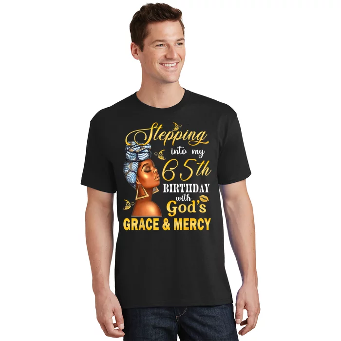 Stepping Into My 65th Birthday With GodS Grace & Mercy Bday T-Shirt