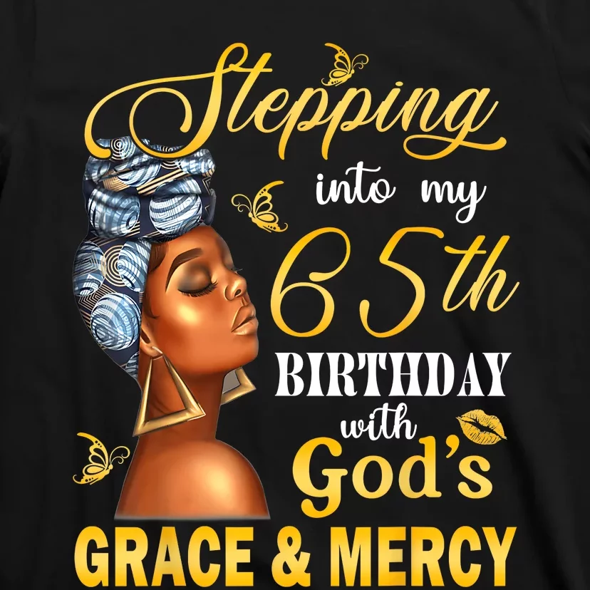 Stepping Into My 65th Birthday With GodS Grace & Mercy Bday T-Shirt