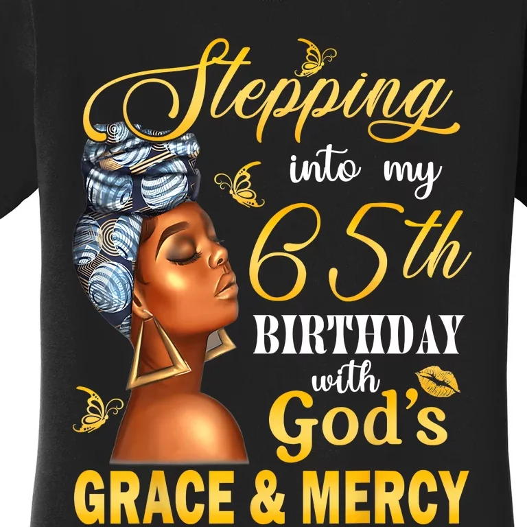 Stepping Into My 65th Birthday With GodS Grace & Mercy Bday Women's T-Shirt