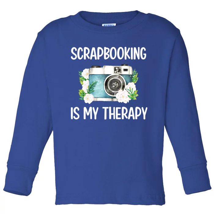 Scrapbooking Is My Therapy Scrapbooker Scrapbook Cute Gift Toddler Long Sleeve Shirt