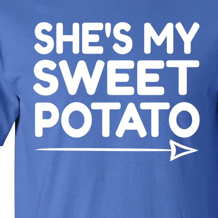 She Is My Sweet Potato Funny I Yam Funny Gift Sweet Potato Lover Meaningful Gift Tall T-Shirt