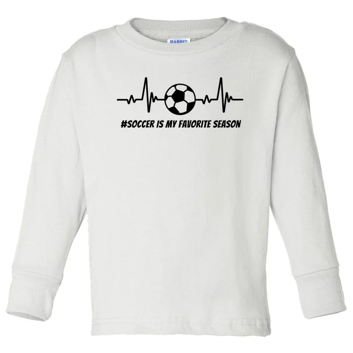 Soccer Is My Favorite Season Toddler Long Sleeve Shirt