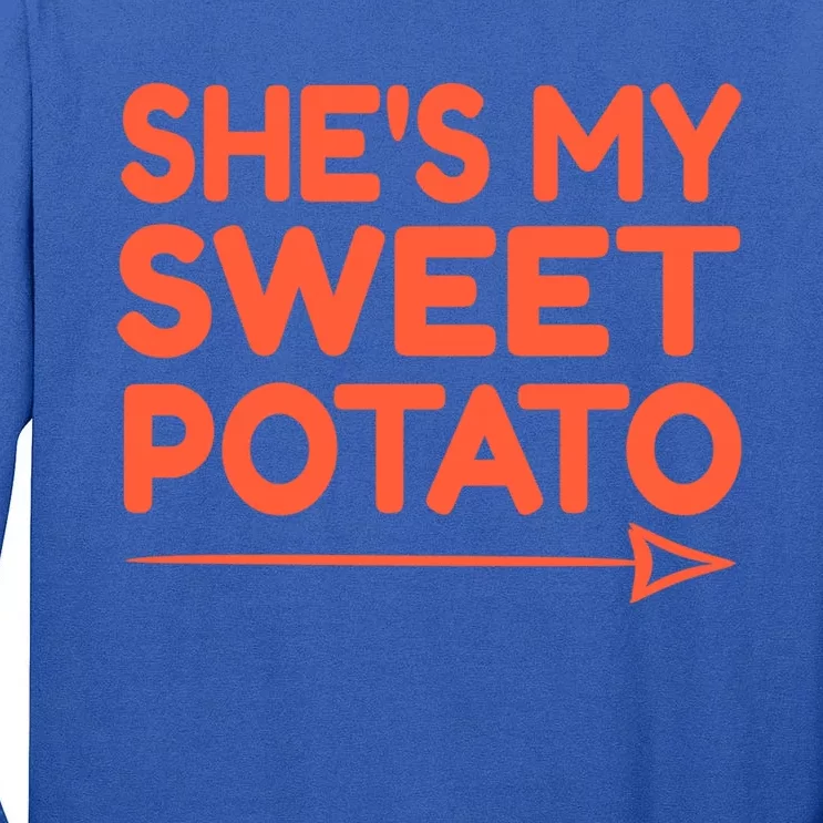 She Is My Sweet Potato Funny I Yam Funny Gift Sweet Potato Lover Gift Tall Long Sleeve T-Shirt