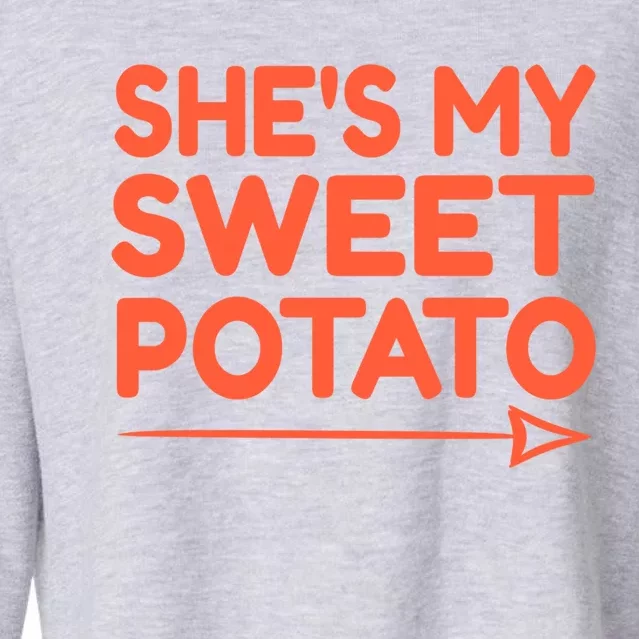 She Is My Sweet Potato Funny I Yam Funny Gift Sweet Potato Lover Gift Cropped Pullover Crew