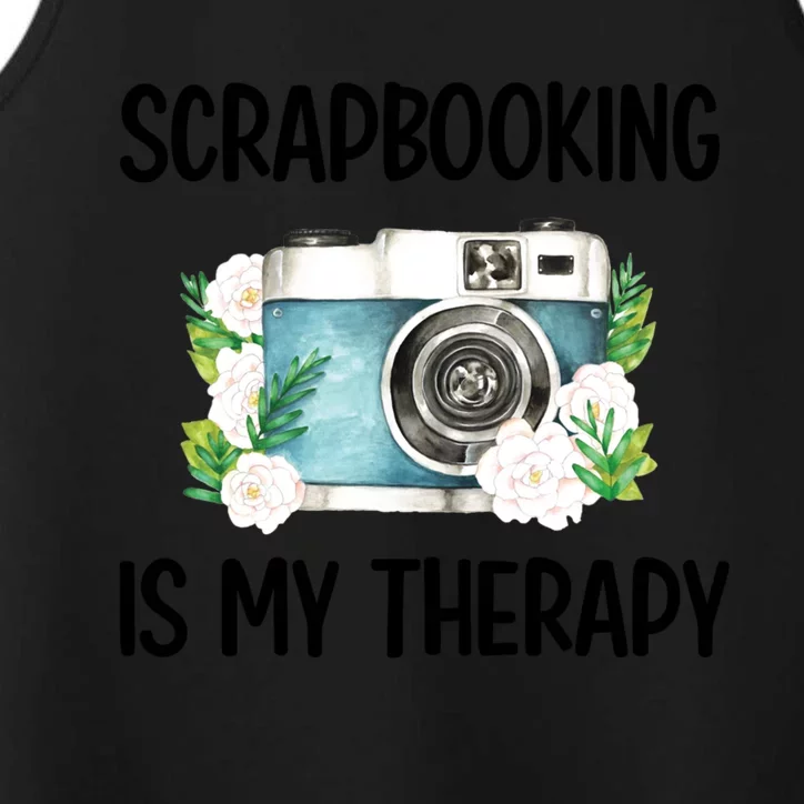 Scrapbooking Is My Therapy Scrapbooker Scrapbook Meaningful Gift Performance Tank