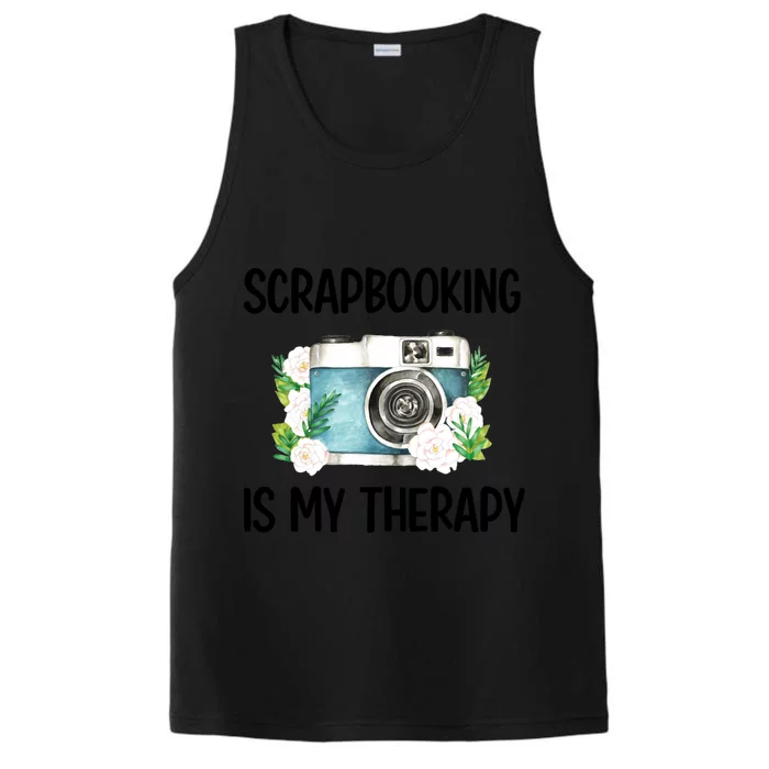 Scrapbooking Is My Therapy Scrapbooker Scrapbook Meaningful Gift Performance Tank