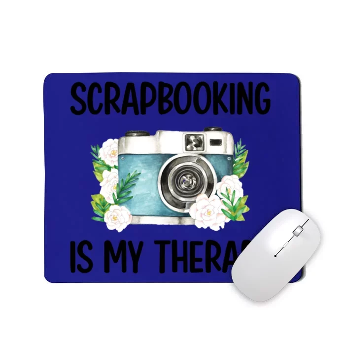 Scrapbooking Is My Therapy Scrapbooker Scrapbook Meaningful Gift Mousepad