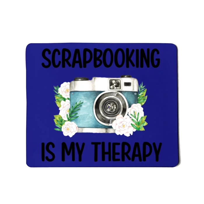 Scrapbooking Is My Therapy Scrapbooker Scrapbook Meaningful Gift Mousepad