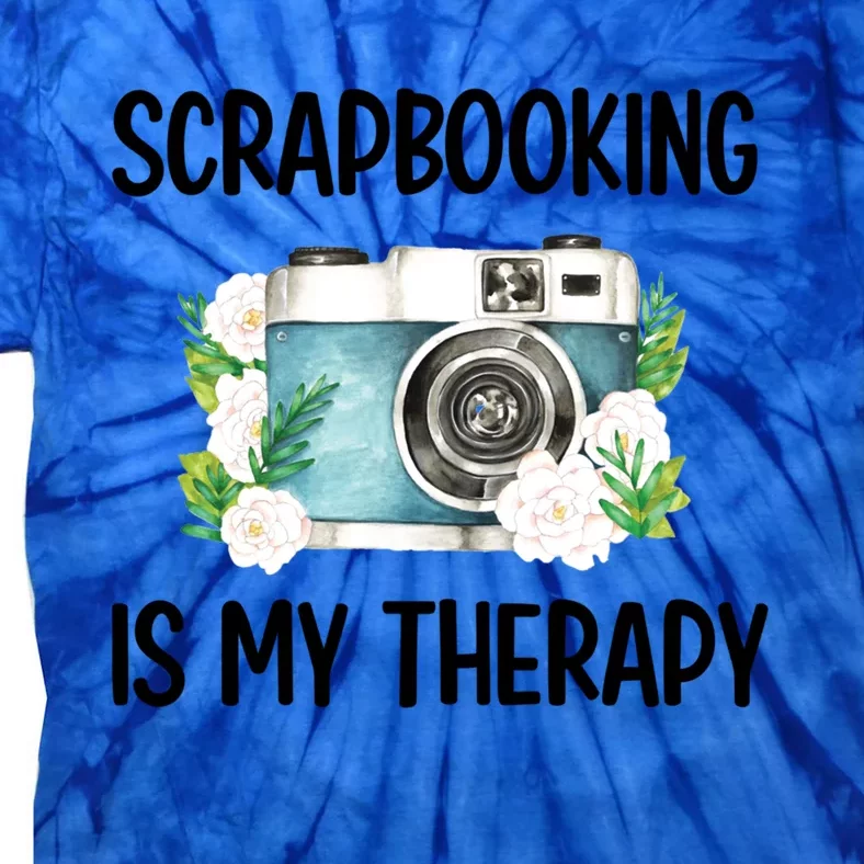 Scrapbooking Is My Therapy Scrapbooker Scrapbook Meaningful Gift Tie-Dye T-Shirt