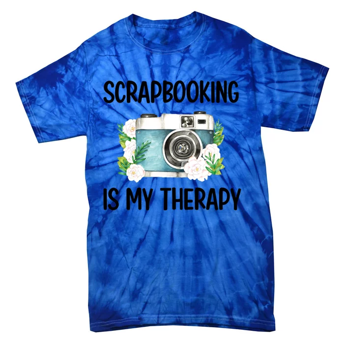 Scrapbooking Is My Therapy Scrapbooker Scrapbook Meaningful Gift Tie-Dye T-Shirt