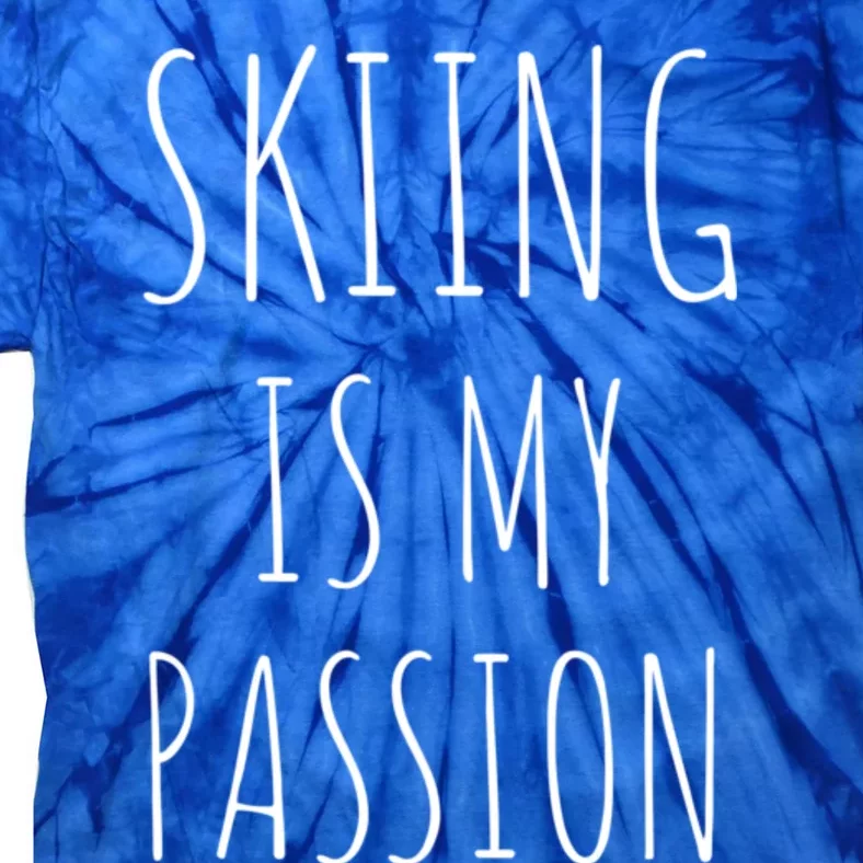 Skiing Is My Passion Cute Gift Funny Skier Snow Winter Sports Ski Cool Gift Tie-Dye T-Shirt