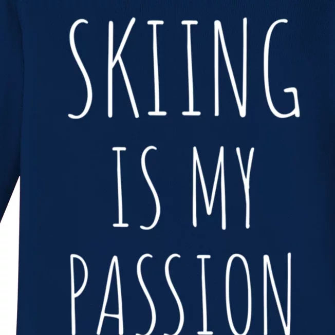 Skiing Is My Passion Cute Gift Funny Skier Snow Winter Sports Ski Cool Gift Baby Long Sleeve Bodysuit