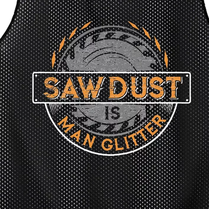 Sawdust is Man Glitter for Woodworkers & Carpenters Mesh Reversible Basketball Jersey Tank