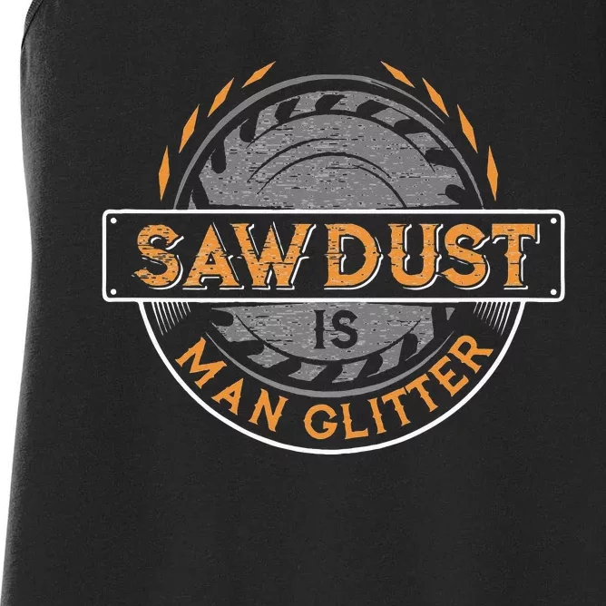 Sawdust is Man Glitter for Woodworkers & Carpenters Women's Racerback Tank