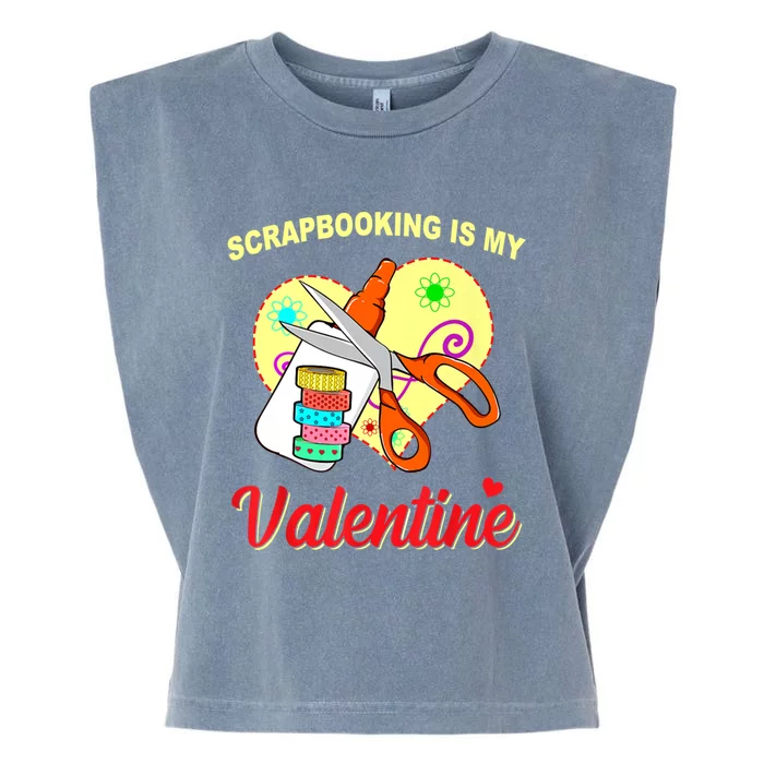 Scrapbooking Is My Valentine Funny Valentines Day Meaningful Gift Garment-Dyed Women's Muscle Tee