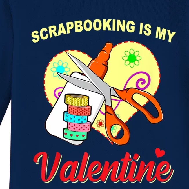 Scrapbooking Is My Valentine Funny Valentines Day Meaningful Gift Baby Long Sleeve Bodysuit