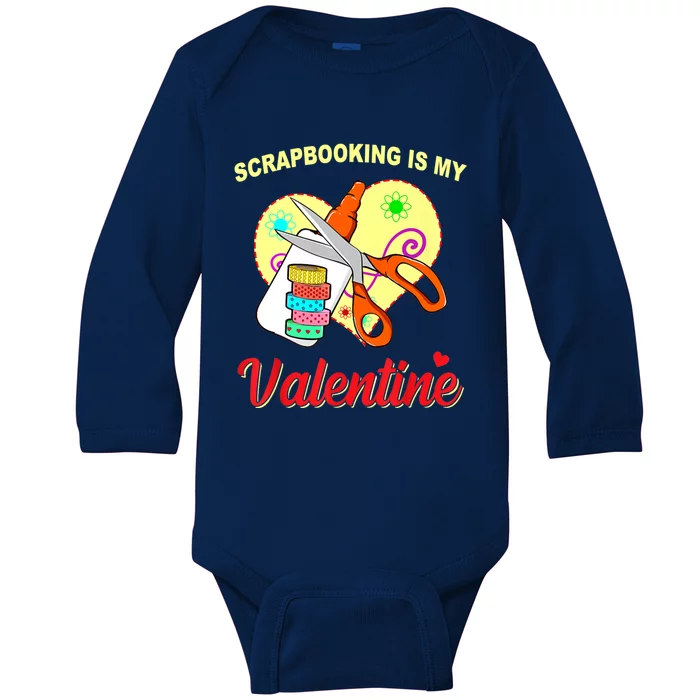 Scrapbooking Is My Valentine Funny Valentines Day Meaningful Gift Baby Long Sleeve Bodysuit