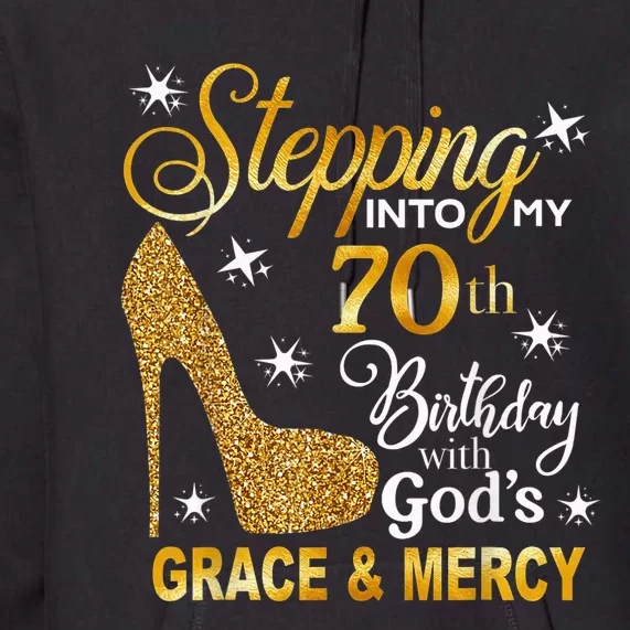 Stepping into my 70th birthday with God's grace & Mercy Premium Hoodie