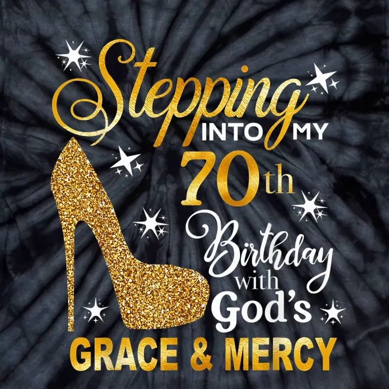 Stepping into my 70th birthday with God's grace & Mercy Tie-Dye T-Shirt