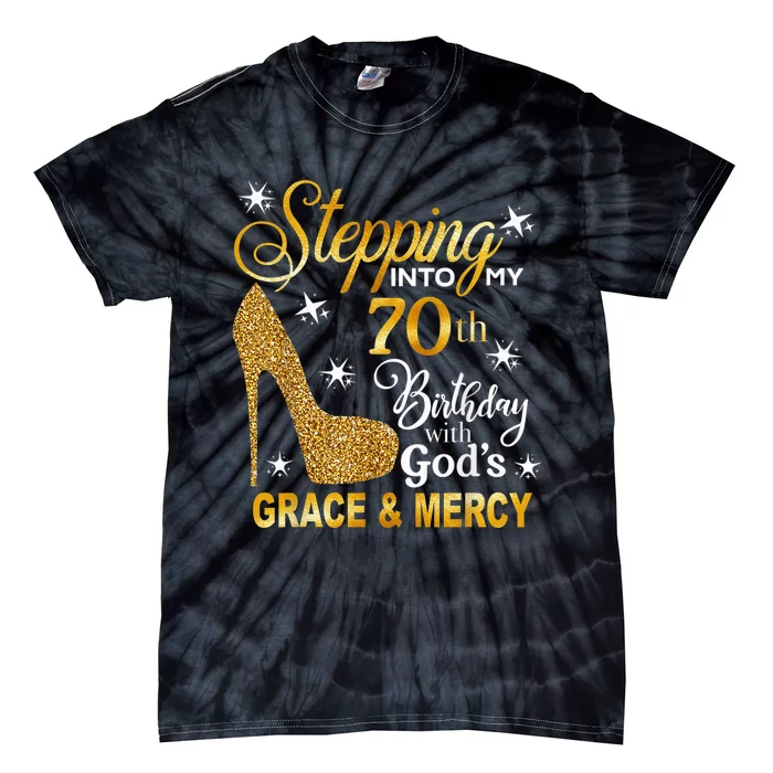 Stepping into my 70th birthday with God's grace & Mercy Tie-Dye T-Shirt