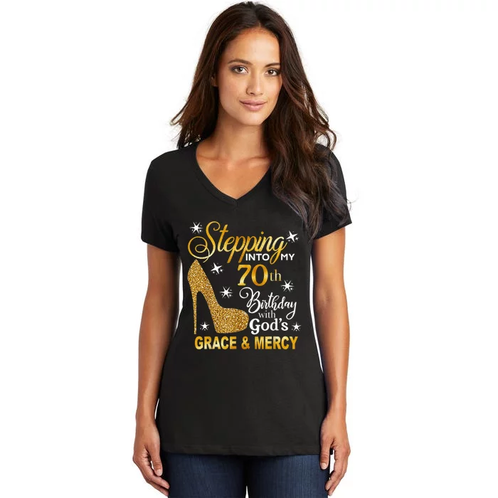 Stepping into my 70th birthday with God's grace & Mercy Women's V-Neck T-Shirt