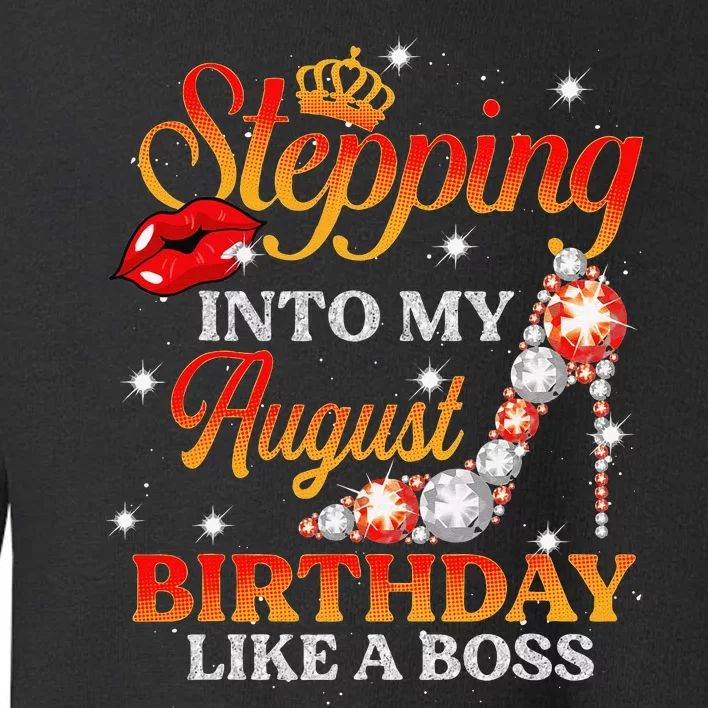 Stepping Into My August Birthday Like A Boss shoes Gift Toddler Sweatshirt