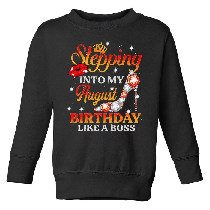 Stepping Into My August Birthday Like A Boss shoes Gift Toddler Sweatshirt