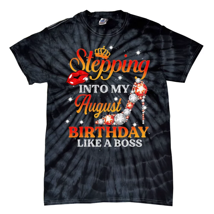 Stepping Into My August Birthday Like A Boss shoes Gift Tie-Dye T-Shirt