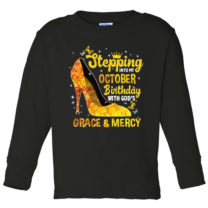 Stepping Into My October Birthday With Gods Grace And Mercy Toddler Long Sleeve Shirt