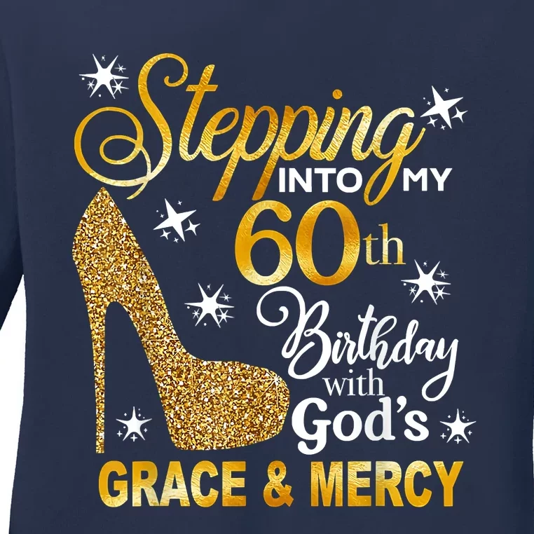 Stepping Into My 60th Birthday With God's Grace & Mercy Ladies Long Sleeve Shirt