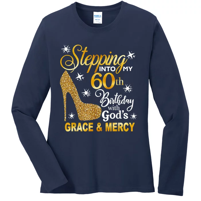 Stepping Into My 60th Birthday With God's Grace & Mercy Ladies Long Sleeve Shirt