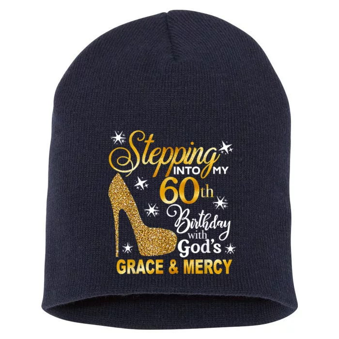 Stepping Into My 60th Birthday With God's Grace & Mercy Short Acrylic Beanie