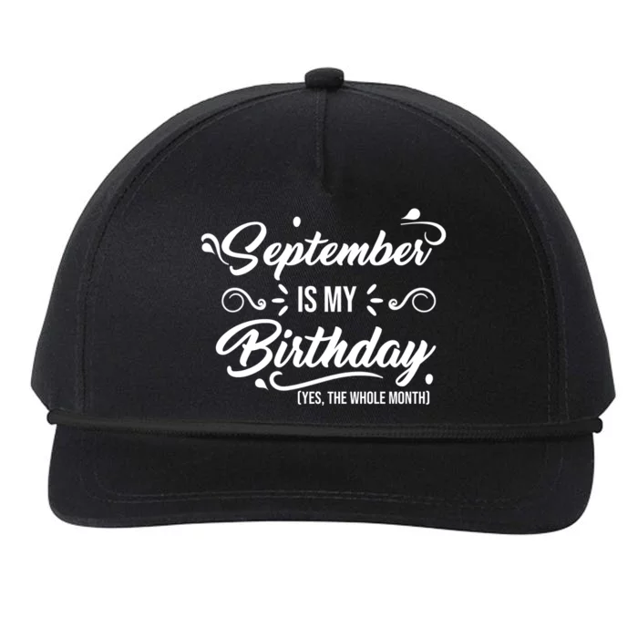 September Is My Birthday Yes The Whole Month Birthday Snapback Five-Panel Rope Hat