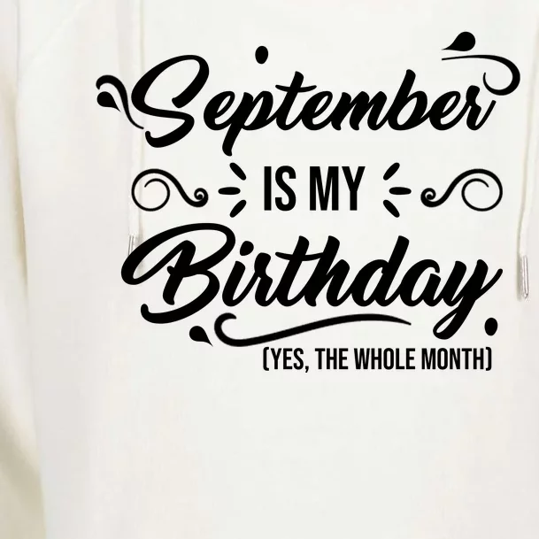 September Is My Birthday Yes The Whole Month Birthday Womens Funnel Neck Pullover Hood