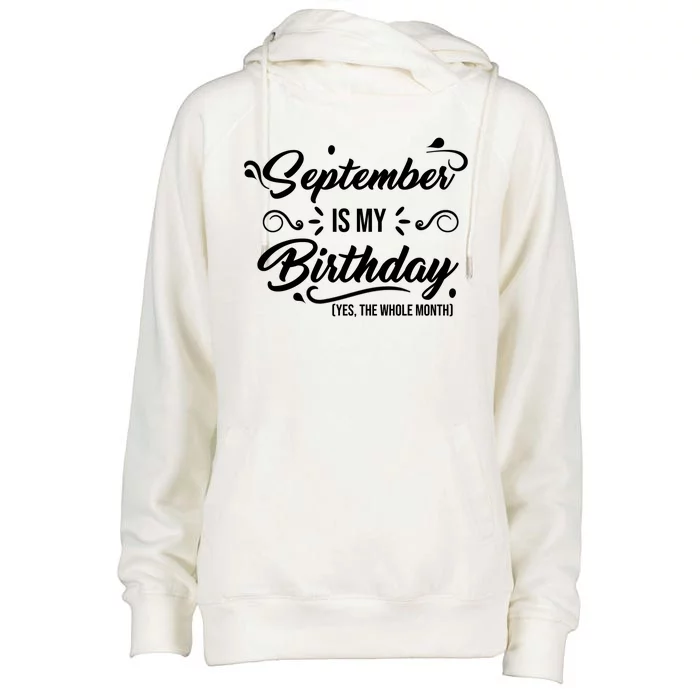 September Is My Birthday Yes The Whole Month Birthday Womens Funnel Neck Pullover Hood