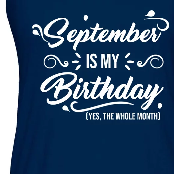 September Is My Birthday Yes The Whole Month Birthday Ladies Essential Flowy Tank