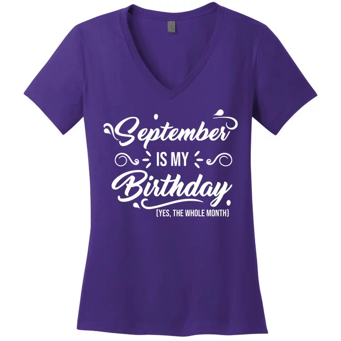 September Is My Birthday Yes The Whole Month Birthday Women's V-Neck T-Shirt