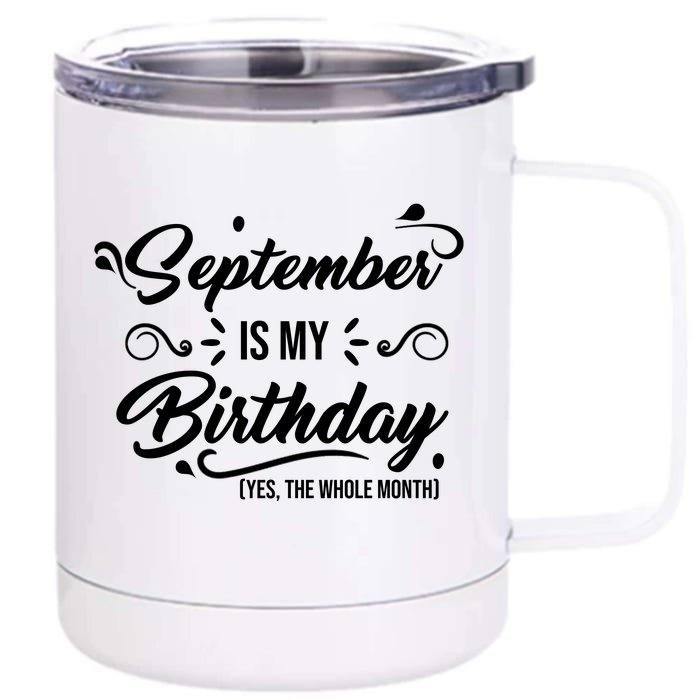 September Is My Birthday Yes The Whole Month Birthday Front & Back 12oz Stainless Steel Tumbler Cup