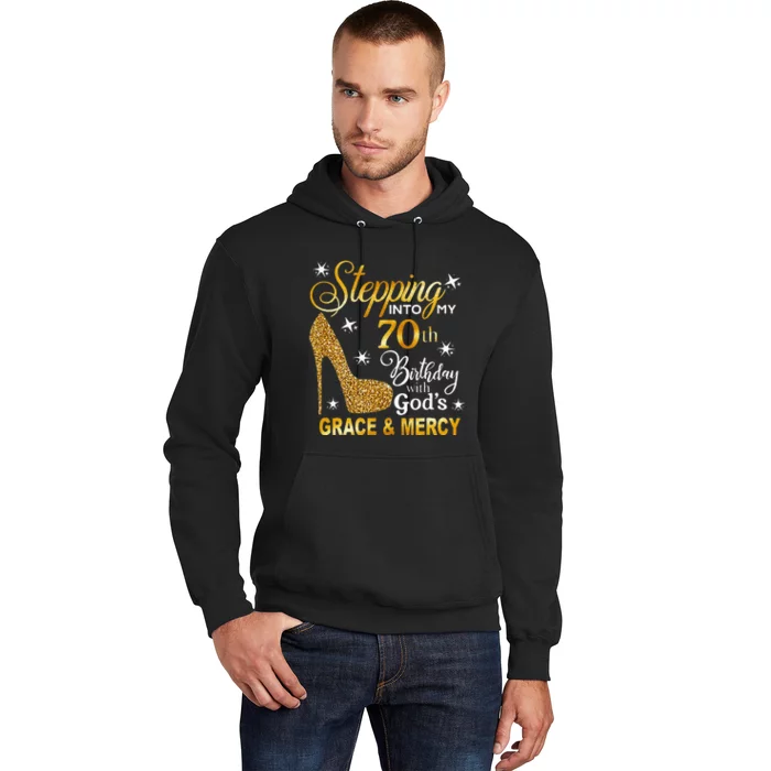 Stepping Into My 70th Birthday With Gods Grace & Mercy Hoodie