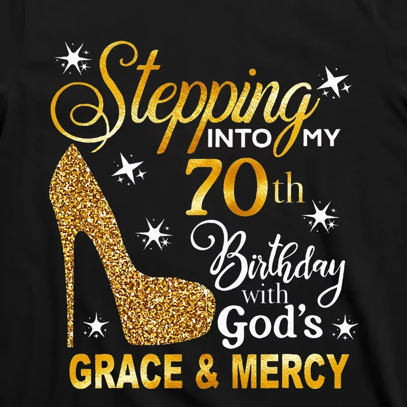 Stepping Into My 70th Birthday With Gods Grace & Mercy T-Shirt