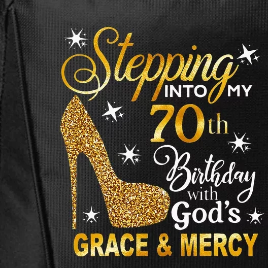 Stepping Into My 70th Birthday With Gods Grace & Mercy City Backpack